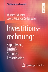 Abbildung von: Investitionsrechnung: Kapitalwert, Zinsfuß, Annuität, Amortisation - Springer Gabler