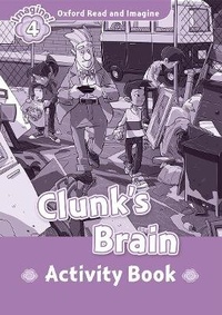 Enlarge image Cover: Oxford Read and Imagine: Level 4: Clunk's Brain Activity Book - Oxford University Press