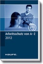Bild: Arbeitsschutz von A-Z 2012 - Haufe-Lexware
