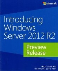 Enlarge image Cover: Introducing Windows Server 2012 R2 Preview Release - Microsoft Press