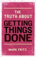 Cover: Truth About Getting Things Done, The - Pearson Business
