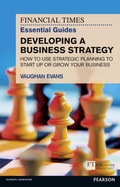 Cover: Financial Times Essential Guide to Developing a Business Strategy, The - FT Publishing International