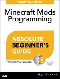 Enlarge image Cover: Absolute Beginner's Guide to Minecraft Mods Programming - Que Corporation,U.S.