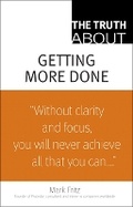 Cover: The Truth About Getting More Done - Financial TImes Prentice Hall