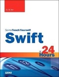 Cover: Swift in 24 Hours, Sams Teach Yourself - Sams Publishing