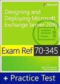 Cover: Exam Ref 70-345 Designing and Deploying Microsoft Exchange Server 2016 with Practice Test - Microsoft Press
