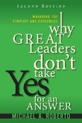 Cover: Why Great Leaders Don't Take Yes for an Answer - Financial TImes Prentice Hall