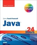 Cover: Sams Teach Yourself Java in 24 Hours (Covering Java 7 and Android) - Sams Publishing
