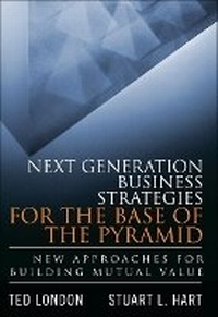 Enlarge image Cover: Next Generation Business Strategies for the Base of the Pyramid - Financial TImes Prentice Hall