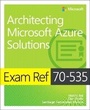 Cover: Exam Ref 70-535 Architecting Microsoft Azure Solutions - Microsoft Press