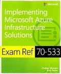 Cover: Exam Ref 70-533 Implementing Microsoft Azure Infrastructure Solutions - Microsoft Press
