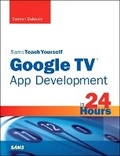 Cover: Sams Teach Yourself Google TV App Development in 24 Hours - Sams Publishing