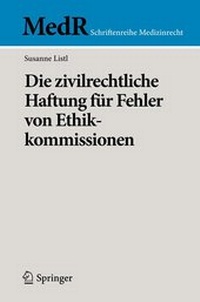 Abbildung von: Die zivilrechtliche Haftung für Fehler von Ethikkommissionen - Springer