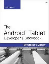 Enlarge image Cover: The Android Tablet Developer's Cookbook - Addison Wesley