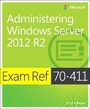 Cover: Exam Ref 70-411 Administering Windows Server 2012 R2 (MCSA) - Microsoft Press