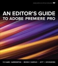 Abbildung von: An Editor's Guide to Adobe Premiere Pro - Peachpit Press Publications