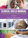 Cover: Clinical Skills Manual for Maternity and Pediatric Nursing - Pearson