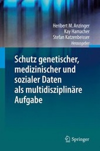 Abbildung von: Schutz genetischer, medizinischer und sozialer Daten als multidisziplinäre Aufgabe - Springer