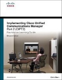 Abbildung von: Implementing Cisco Unified Communications Manager, Part 2 (CIPT2) Foundation Learning Guide - Cisco Press