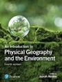 Cover: Introduction to Physical Geography and the Environment, An - Pearson Education Limited