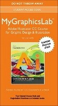 Enlarge image Cover: MyGraphicsLab Adobe Illustrator CC Course for Graphic Design & Illustration - Peachpit Press Publications