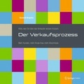 Cover: Alles, was Sie &uuml;ber das Verkaufen wissen m&uuml;ssen: Der Verkaufsprozess - Springer Gabler