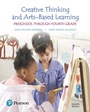 Cover: Creative Thinking and Arts-Based Learning: Preschool Through Fourth Grade - Pearson