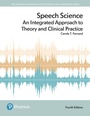Cover: Speech Science: An Integrated Approach to Theory and Clinical Practice - Pearson