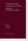 Cover: Wirtschaftsrecht in Theorie und Praxis - Festschrift f&uuml;r Roland von B&uuml;ren - Helbing & Lichtenhahn