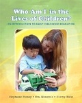 Cover: Who Am I in the Lives of Children? An Introduction to Early Childhood Education - Pearson