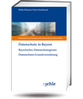 Abbildung von: Datenschutz in Bayern - Grundwerk mit Fortsetzungsbezug - Jehle
