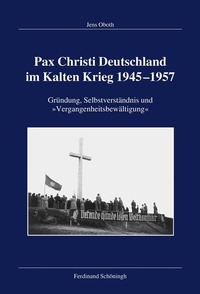 Abbildung von: Pax Christi Deutschland im Kalten Krieg 1945-1957 - Schöningh