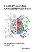 Cover: Freiheit und Verantwortung fuer intelligente Organisationen - Mark Lambertz
