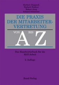 Bild vergrößern Bild: Die Praxis der Mitarbeitervertretung von A bis Z - Bund-Verlag