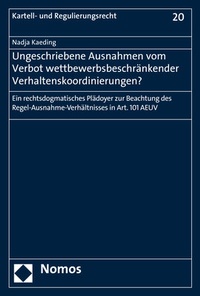Abbildung von: Ungeschriebene Ausnahmen vom Verbot wettbewerbsbeschränkender Verhaltenskoordinierungen? - Nomos