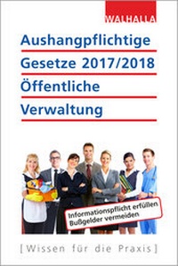 Abbildung von: Aushangpflichtige Gesetze 2017/2018 Öffentliche Verwaltung - Walhalla