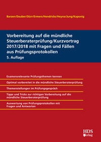 Abbildung von: Vorbereitung auf die mündliche Steuerberaterprüfung / Kurzvortrag 2017/2018 mit Fragen und Fällen aus Prüfungsprotokollen - HDS