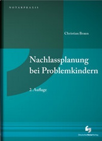 Abbildung von: Nachlassplanung bei Problemkindern - Deutscher Notarverlag