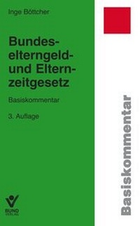Abbildung von: Bundeselterngeld- und Elternzeitgesetz - Bund-Verlag