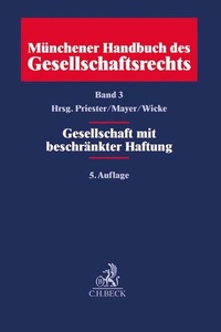 Abbildung von: Münchener Handbuch des Gesellschaftsrechts Bd. 3: Gesellschaft mit beschränkter Haftung - C.H.BECK