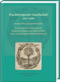 Cover: Fruchtbringende Gesellschaft (1617-1680). Hundert Jahre nach der Reformation - Harrassowitz Verlag