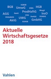 Abbildung von: Aktuelle Wirtschaftsgesetze 2018 - Vahlen