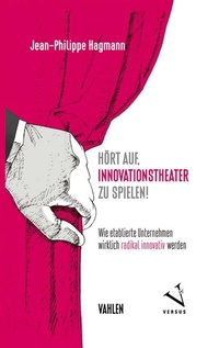 Abbildung von: Hört auf, Innovationstheater zu spielen - Vahlen
