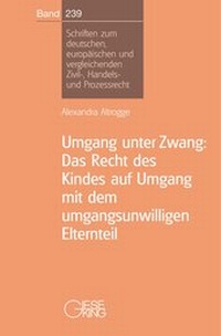 Abbildung von: Umgang unter Zwang: Das Recht des Kindes auf Umgang mit dem umgangsunwilligen Elternteil - Gieseking
