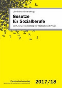 Abbildung von: Gesetze für Sozialberufe 2017/2018 - Fachhochschulverlag Frankfurt a.M. Der Verlag für angewandte Wissenschaft