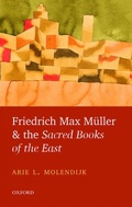 Cover: Friedrich Max M&uuml;ller and the Sacred Books of the East - Oxford University Press
