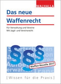 Abbildung von: Das neue Waffenrecht, Ausgabe 2018 - Walhalla