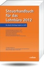 Bild: Steuerhandbuch f&uuml;r das Lohnb&uuml;ro 2012 - Rehm