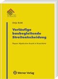 Cover: Vorl&auml;ufige baubegleitende Streitentscheidung durch ein Dispute Adjudication Board (DAB) in Deutschland - Werner