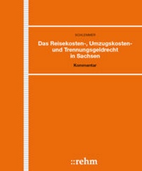 Abbildung von: Das Reisekosten-, Umzugskosten- und Trennungsgeldrecht in Sachsen - Grundwerk mit Fortsetzungsbezug - Rehm